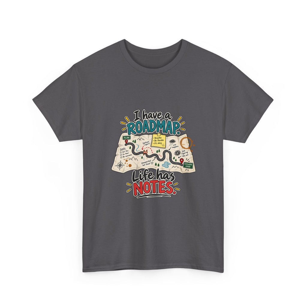 I Have a Roadmap. Life Has Notes. — Product You T-Shirt