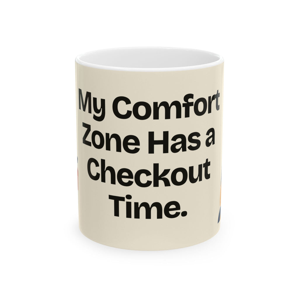 My Comfort Zone Has a Checkout Time — Motivation Coffee Mug