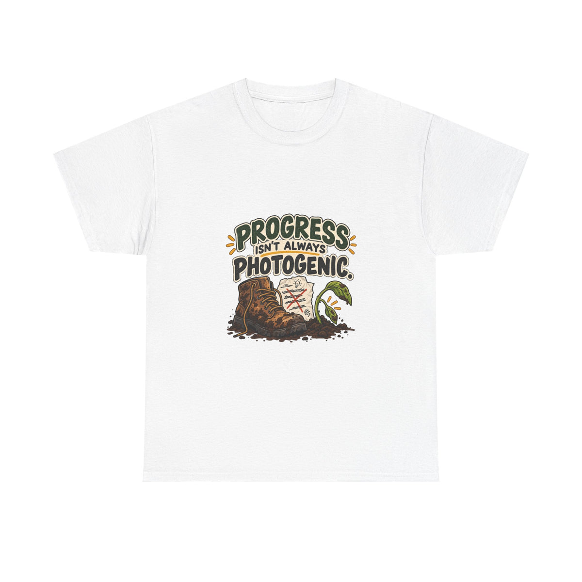 Progress Isn't Always Photogenic — Motivation T-Shirt