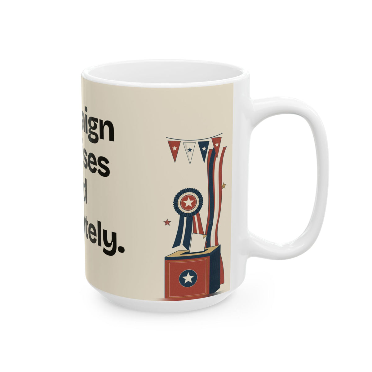 Campaign Promises Sold Separately — Politics Coffee Mug