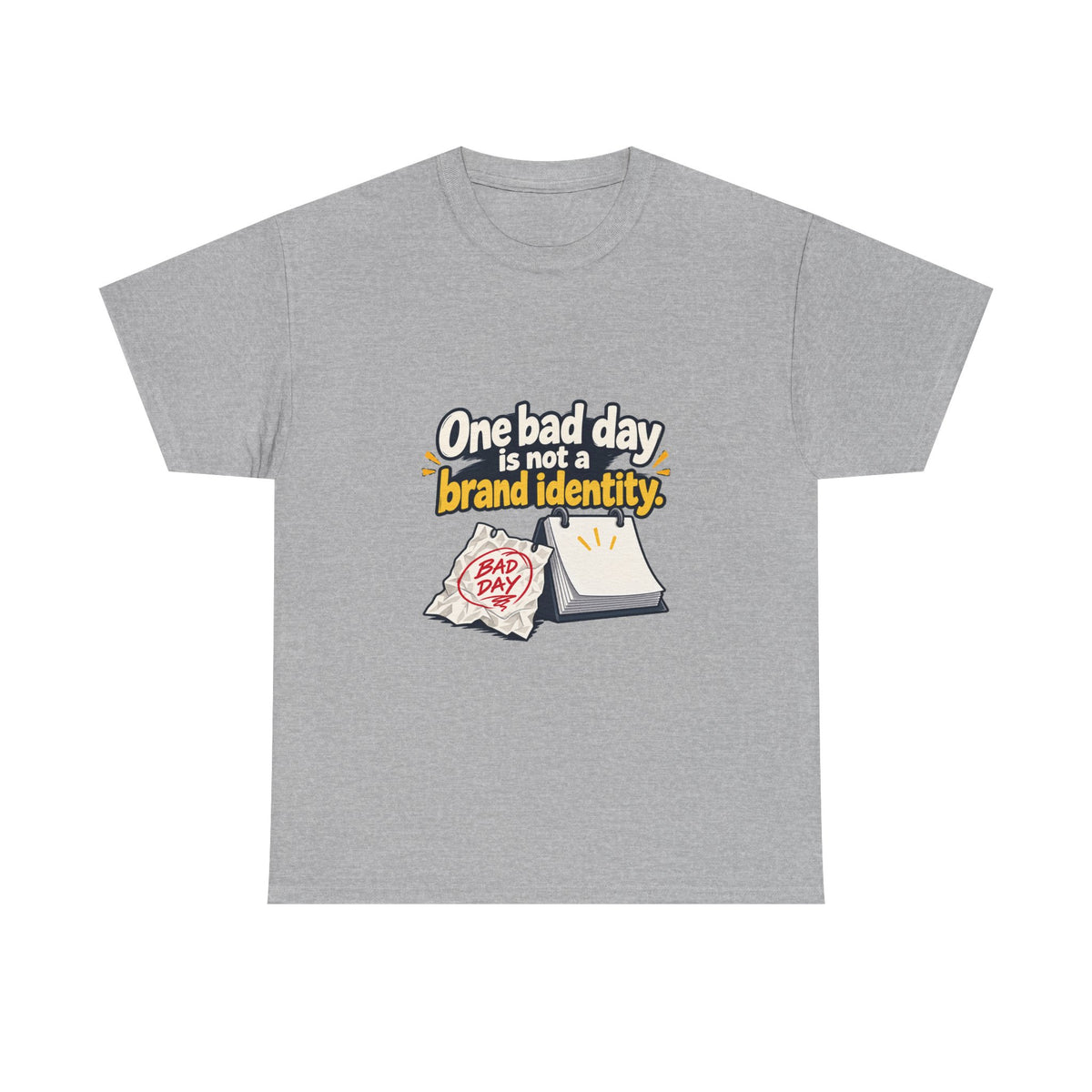 One Bad Day Is Not a Brand Identity — Motivation T-Shirt