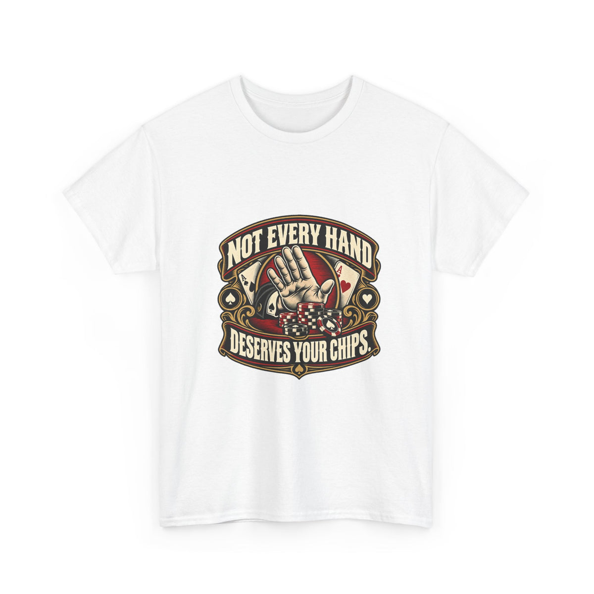 Not Every Hand Deserves Your Chips — Good Decisions T-Shirt