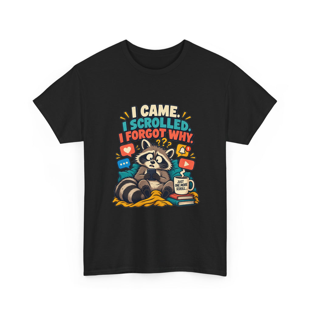 I Came, I Scrolled, I Forgot Why — Social Media T-Shirt
