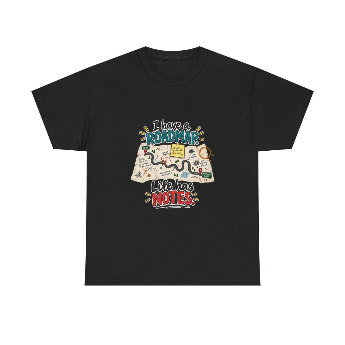 I Have a Roadmap. Life Has Notes. — Product You T-Shirt