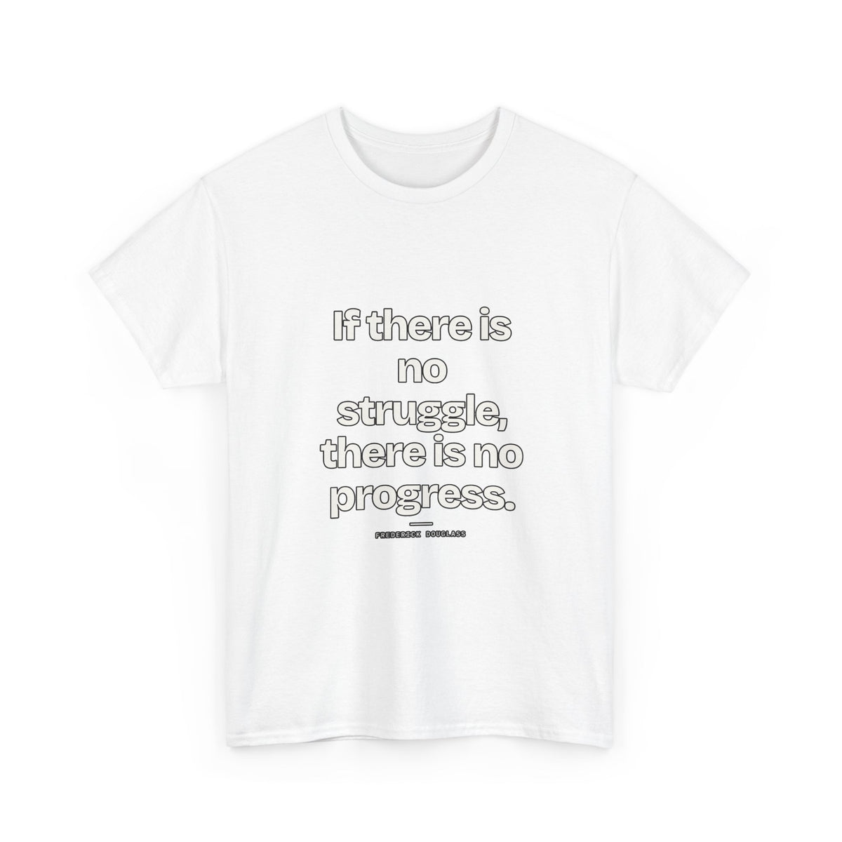 If there is no struggle, there is no progress — Frederick Douglass Quote T-Shirt