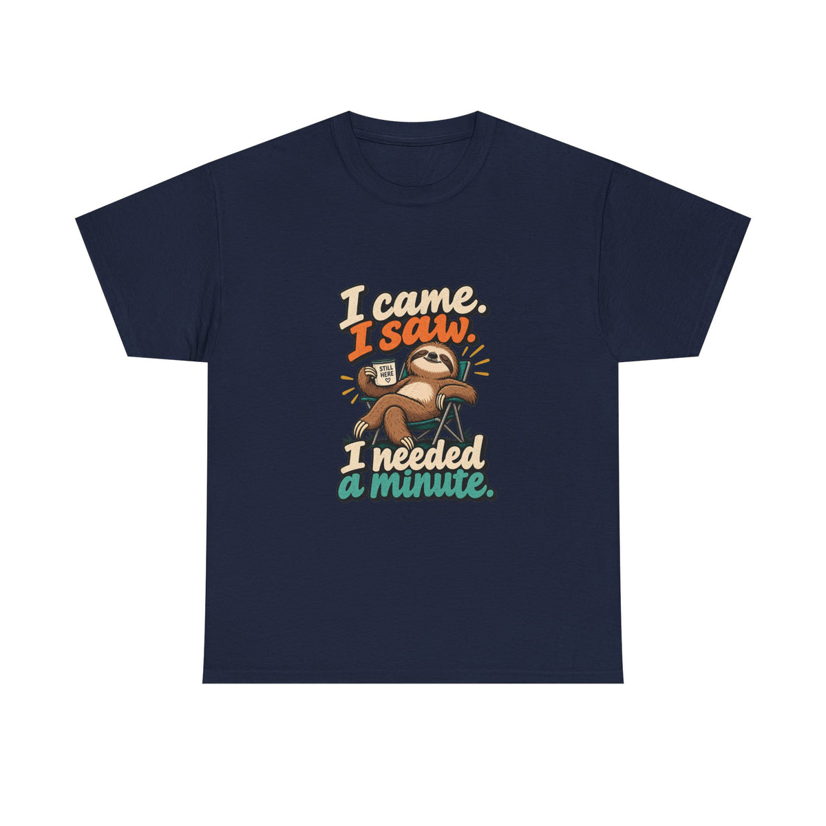 I Came, I Saw, I Needed a Minute — Humor T-Shirt