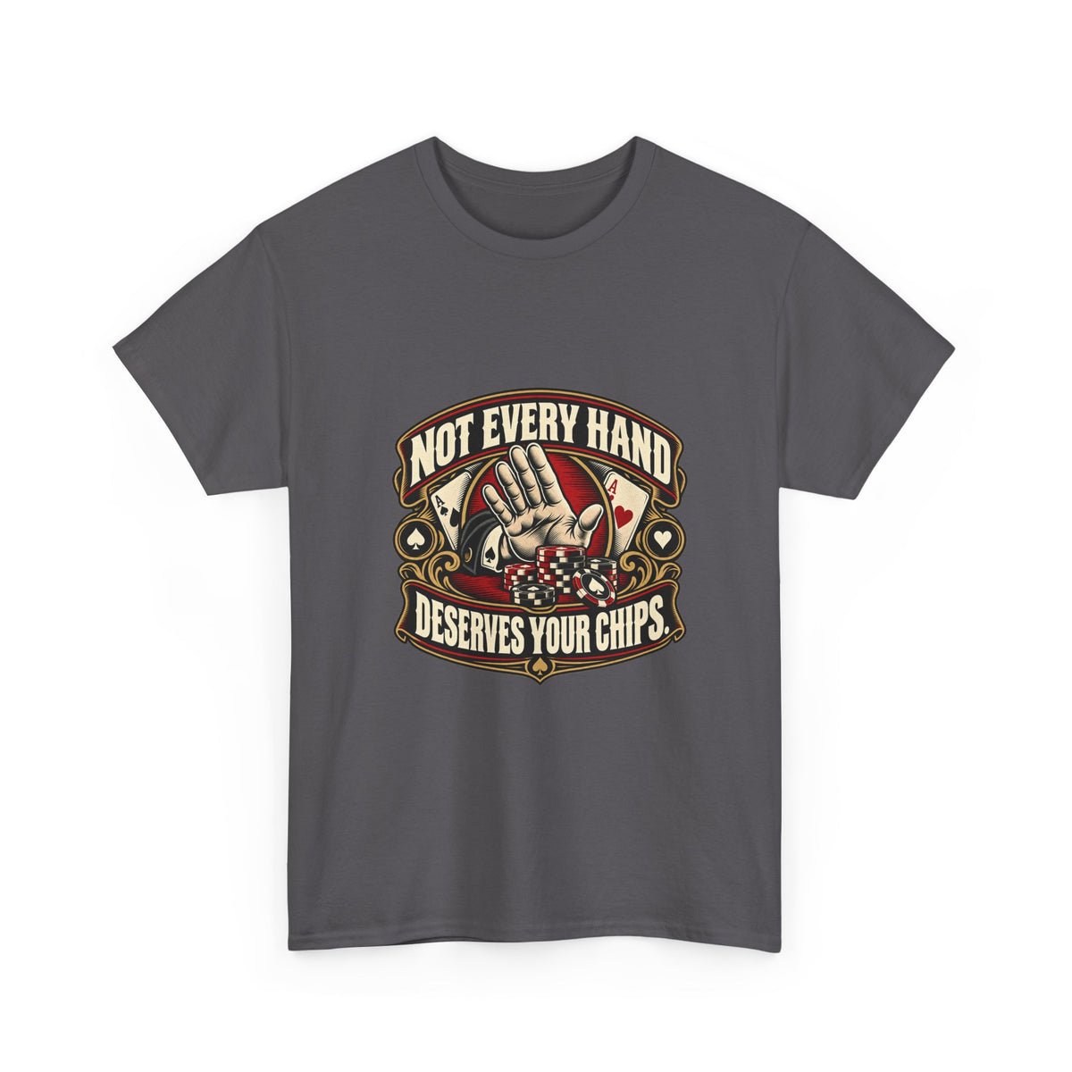 Not Every Hand Deserves Your Chips — Good Decisions T-Shirt