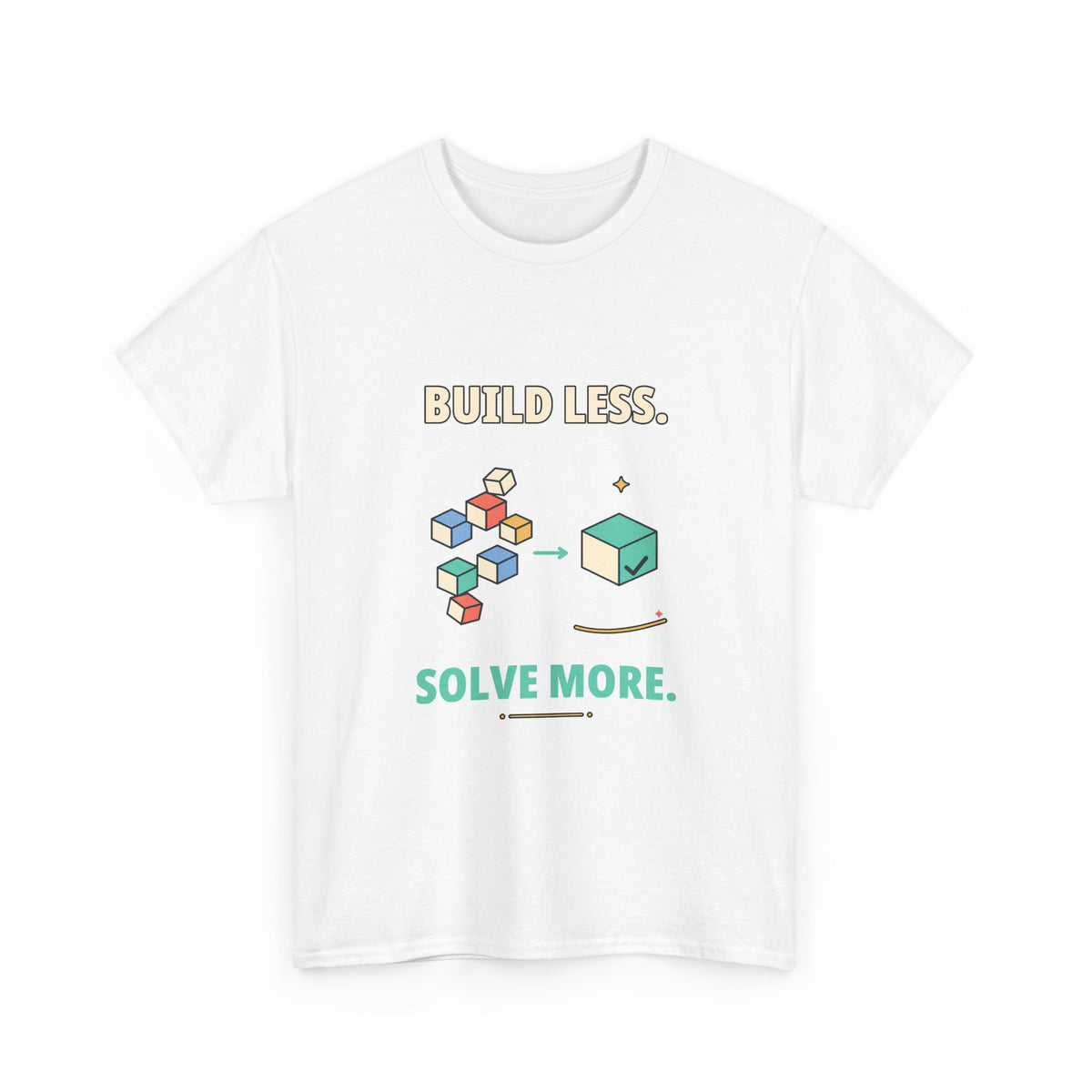 Build Less. Solve More. — Product Management T-Shirt