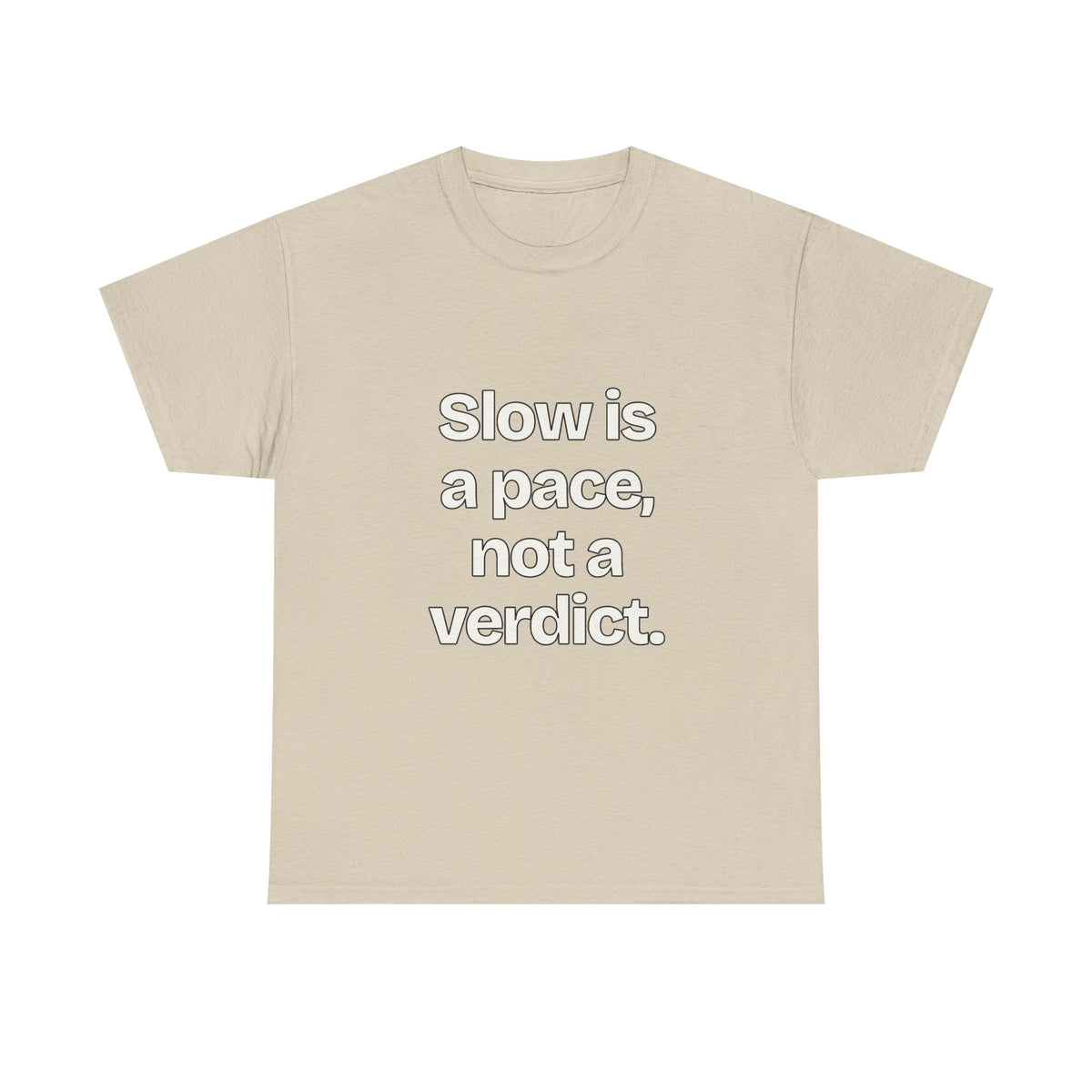 Slow is a pace, not a verdict — Quotes T-Shirt