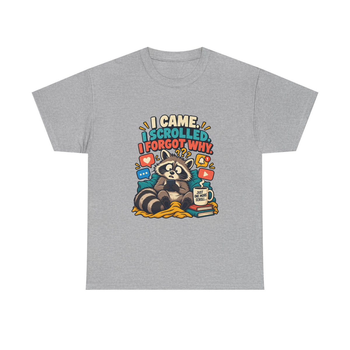 I Came, I Scrolled, I Forgot Why — Social Media T-Shirt