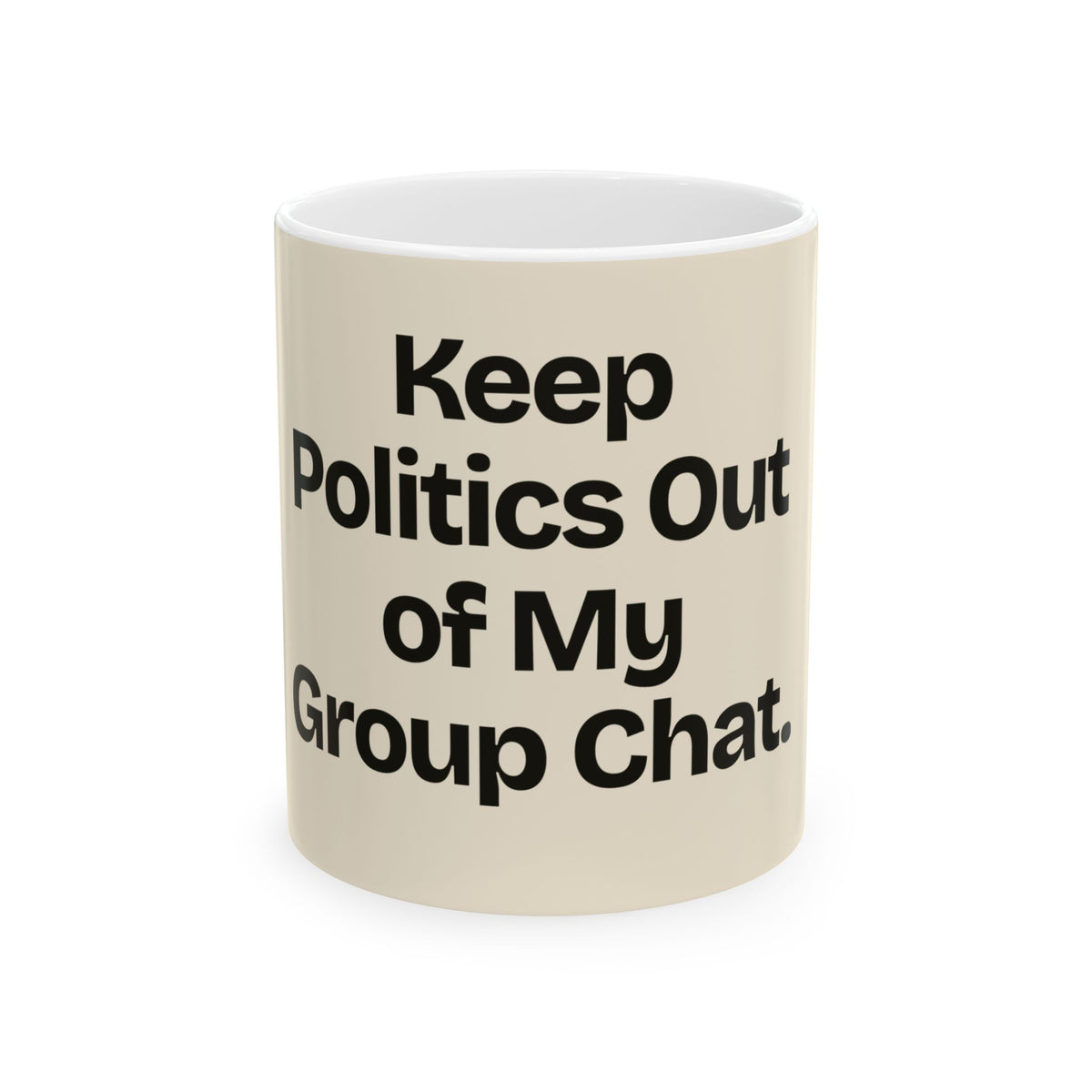 Keep Politics Out of My Group Chat — Politics Coffee Mug