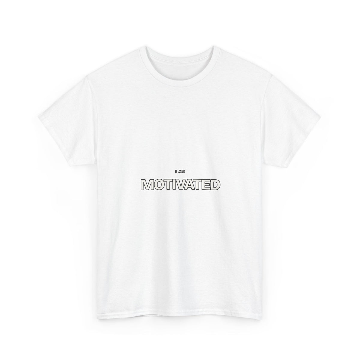 I Am Motivated — Motivation T-Shirt