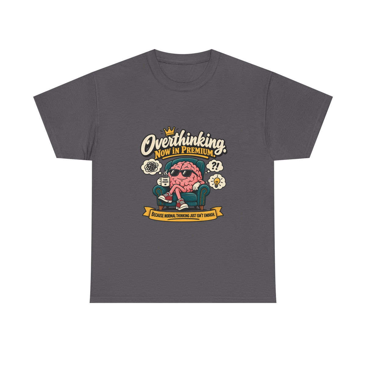 Overthinking, Now in Premium — Humor T-Shirt