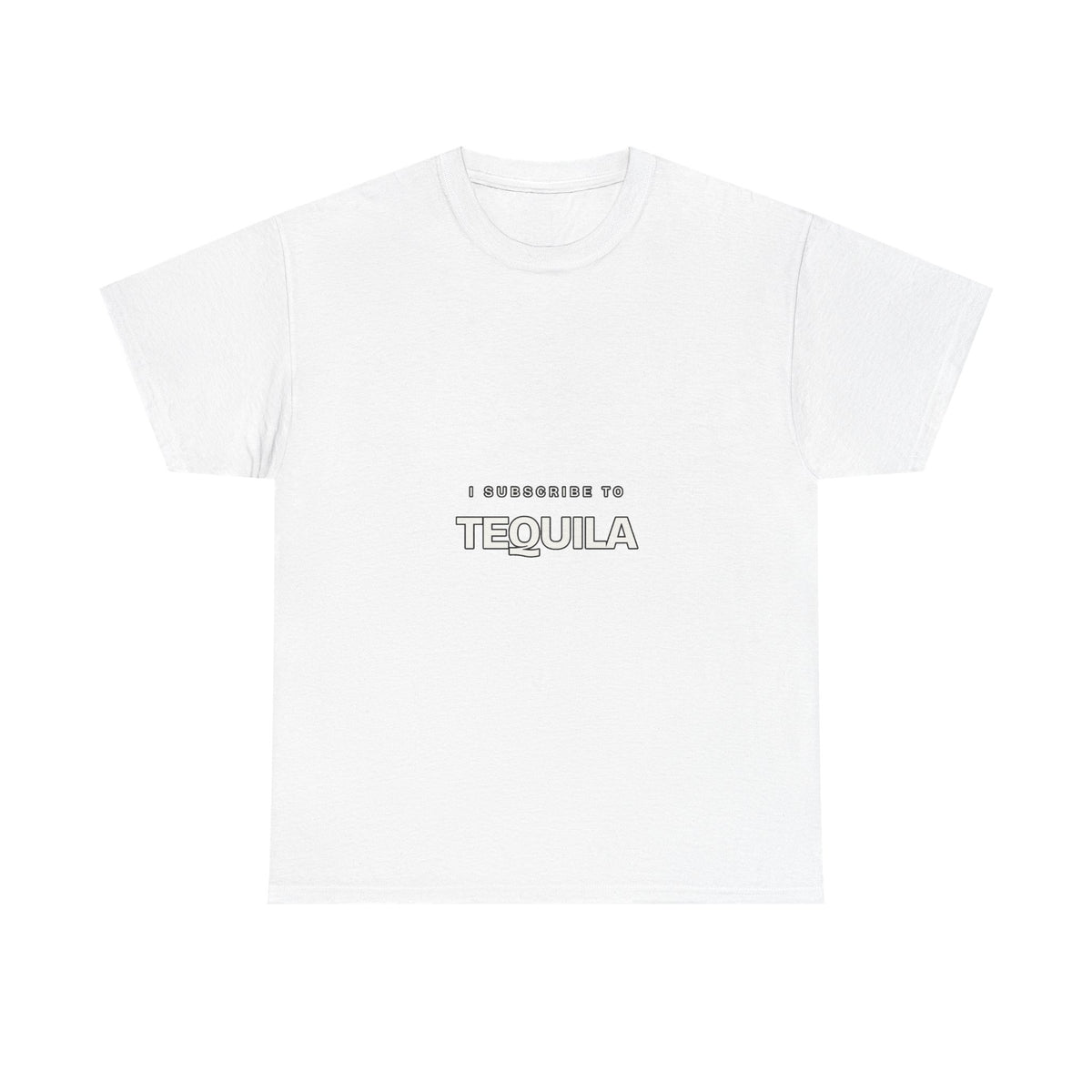 I Subscribe to Tequila — Subscribe T-Shirt