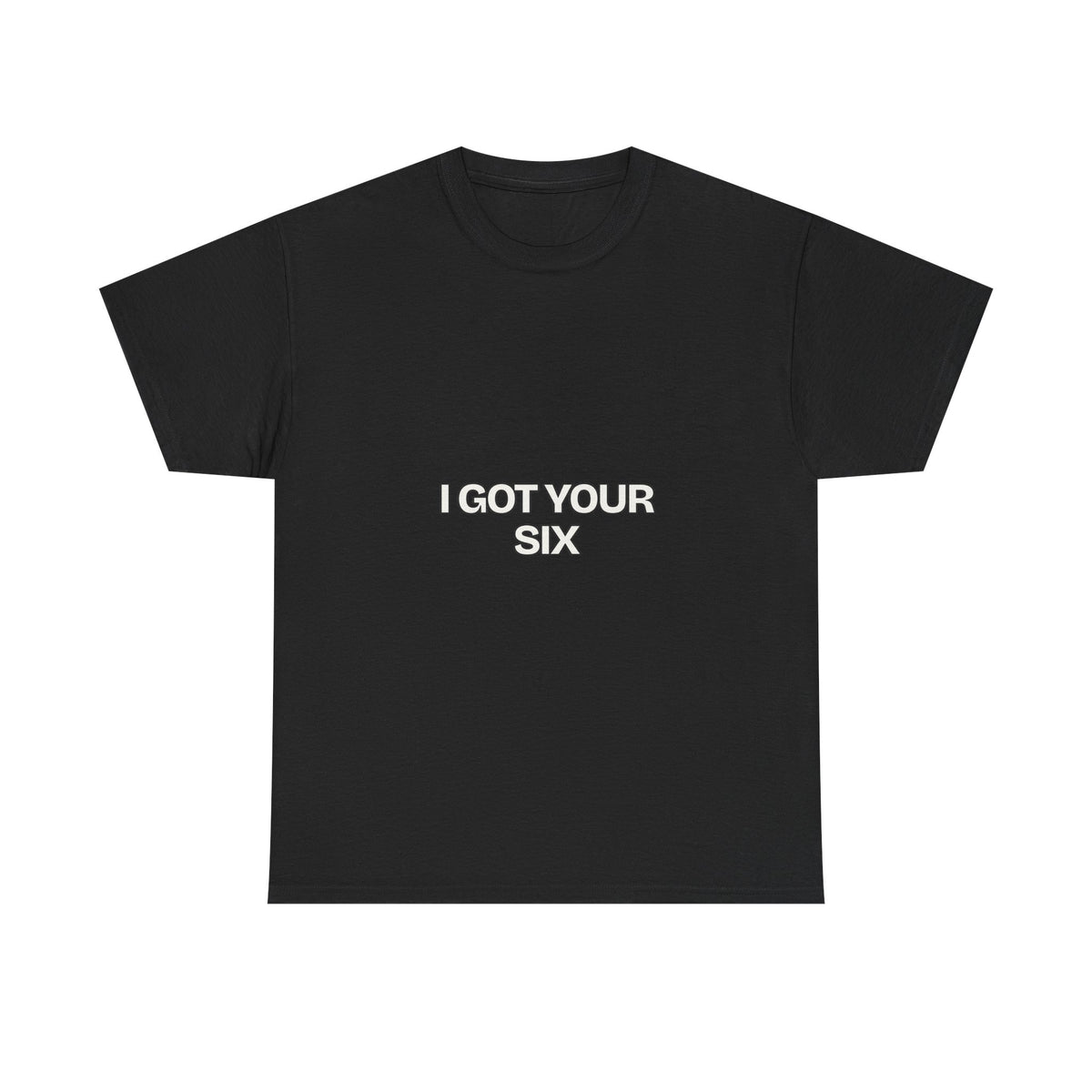 I Got Your Six — Motivation T-Shirt