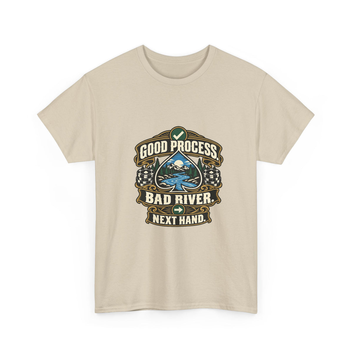 Good Process. Bad River. Next Hand. — Good Decisions T-Shirt