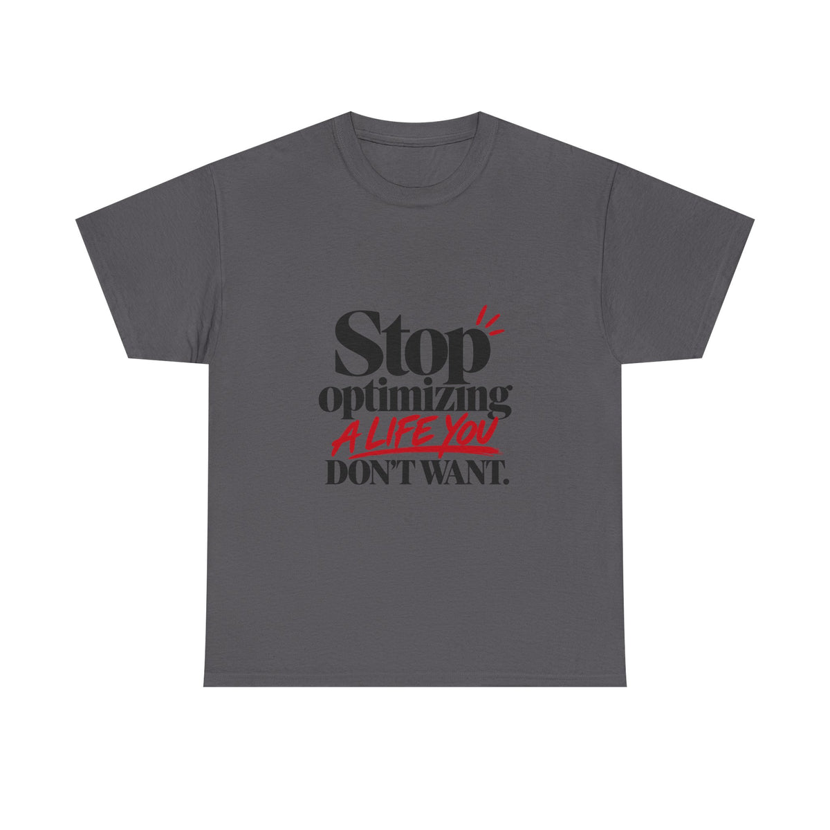 Stop Optimizing a Life You Don't Want — Product You T-Shirt