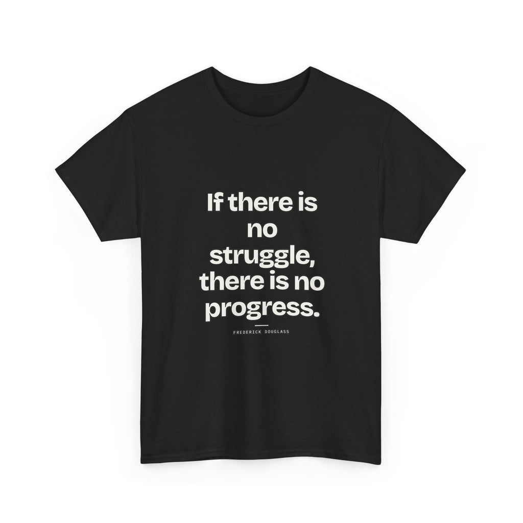 If there is no struggle, there is no progress — Frederick Douglass Quote T-Shirt