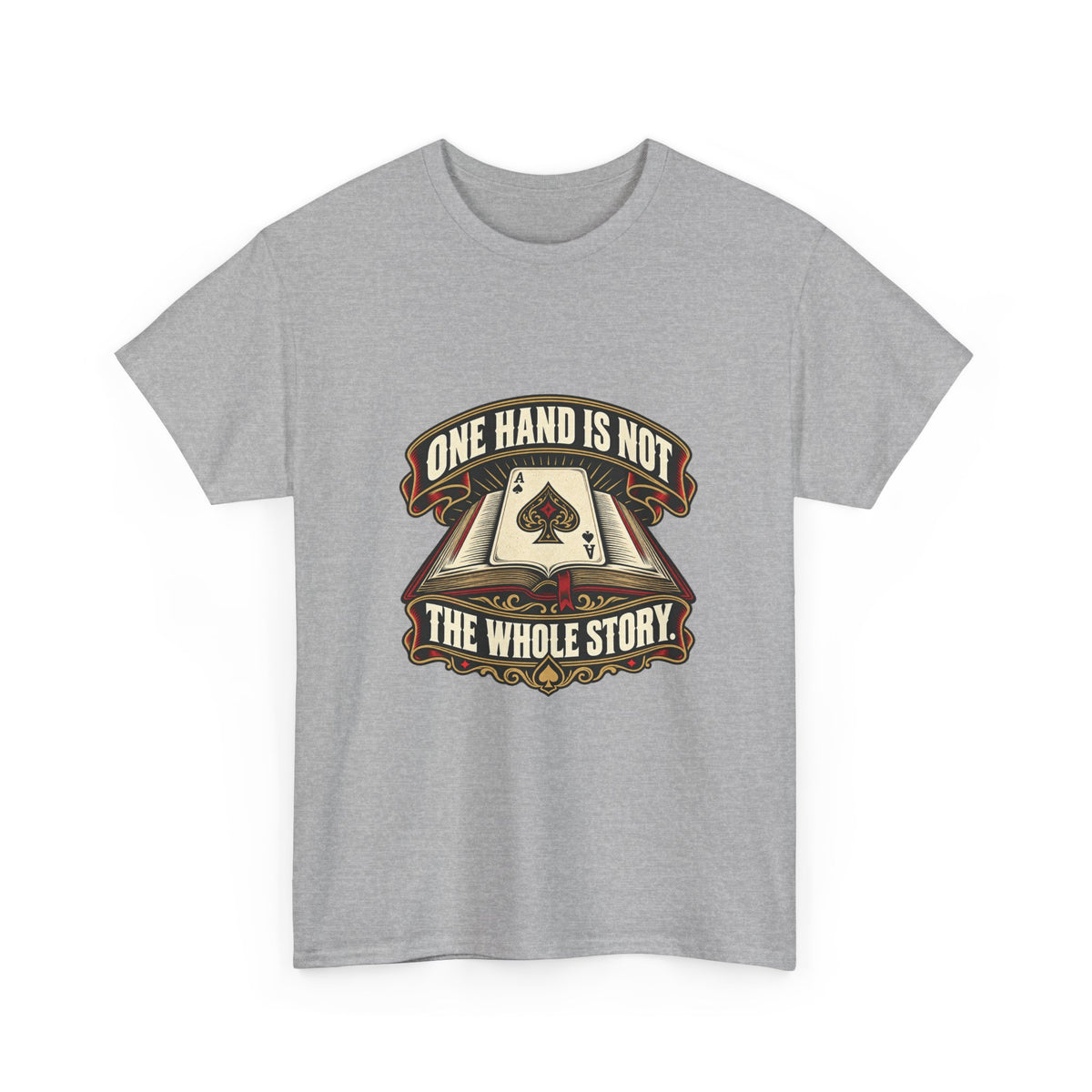 One Hand Is Not the Whole Story — Good Decisions T-Shirt