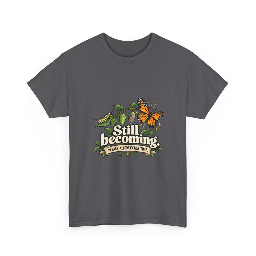 Still Becoming — Motivation T-Shirt