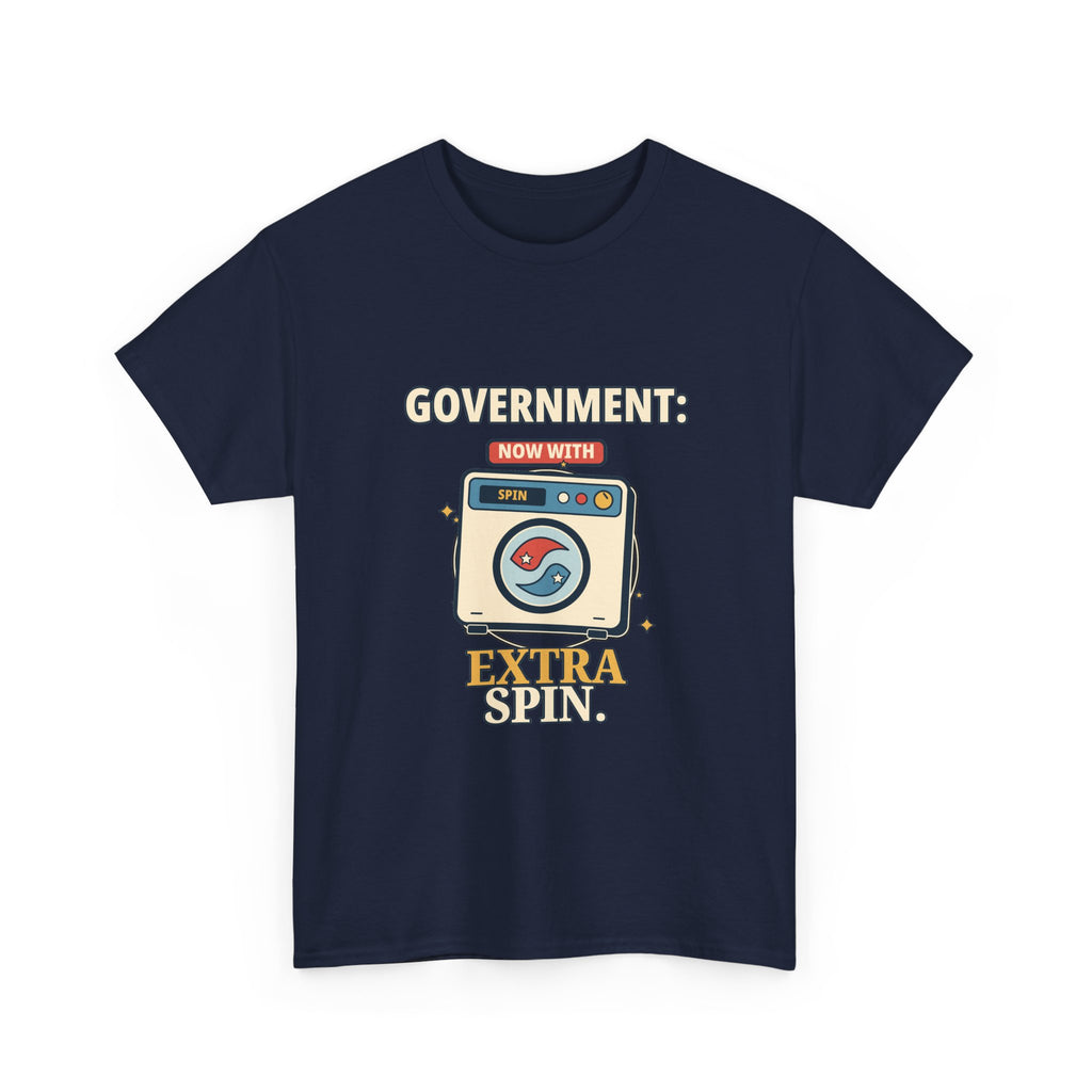 Government: Now with Extra Spin — Politics T-Shirt