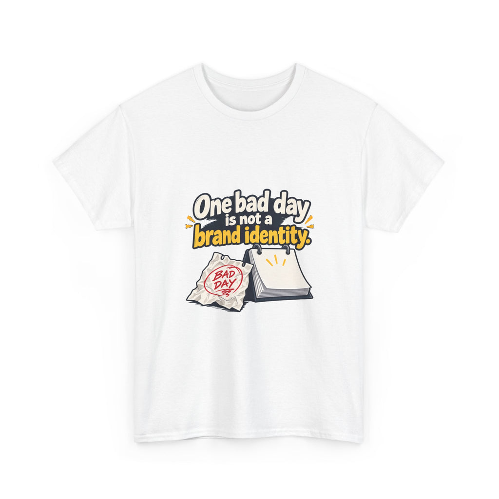One Bad Day Is Not a Brand Identity — Motivation T-Shirt