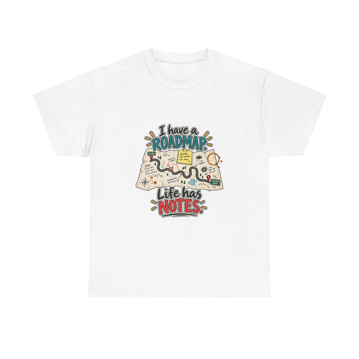 I Have a Roadmap. Life Has Notes. — Product You T-Shirt