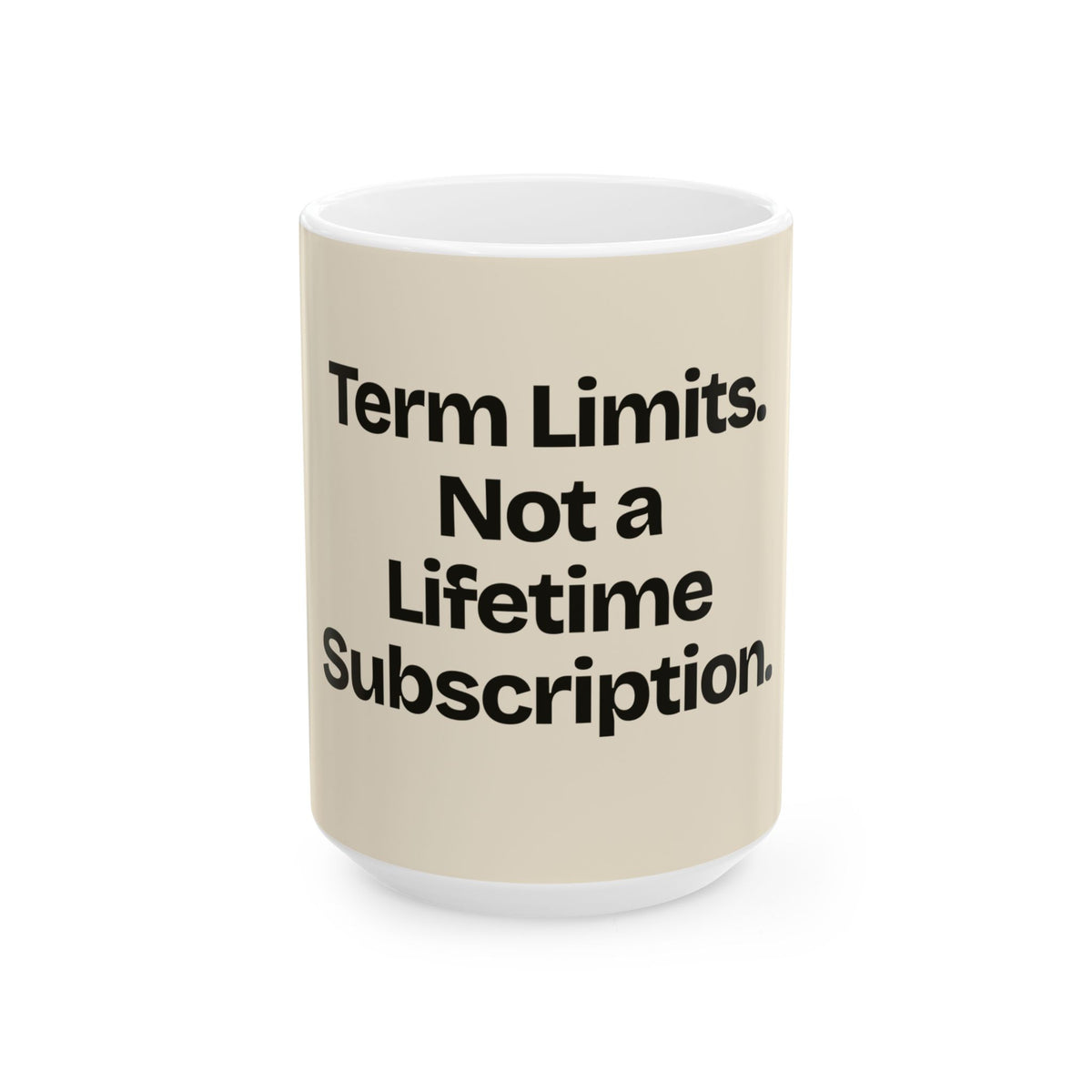 Term Limits. Not a Lifetime Subscription — Politics Coffee Mug