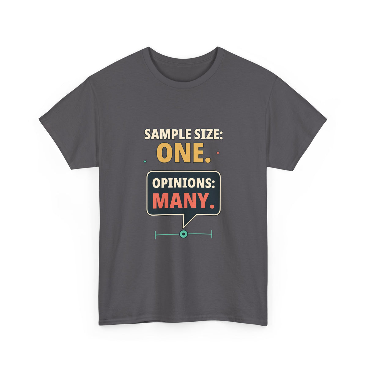 Sample Size: One. Opinions: Many. — Critical Thinking T-Shirt