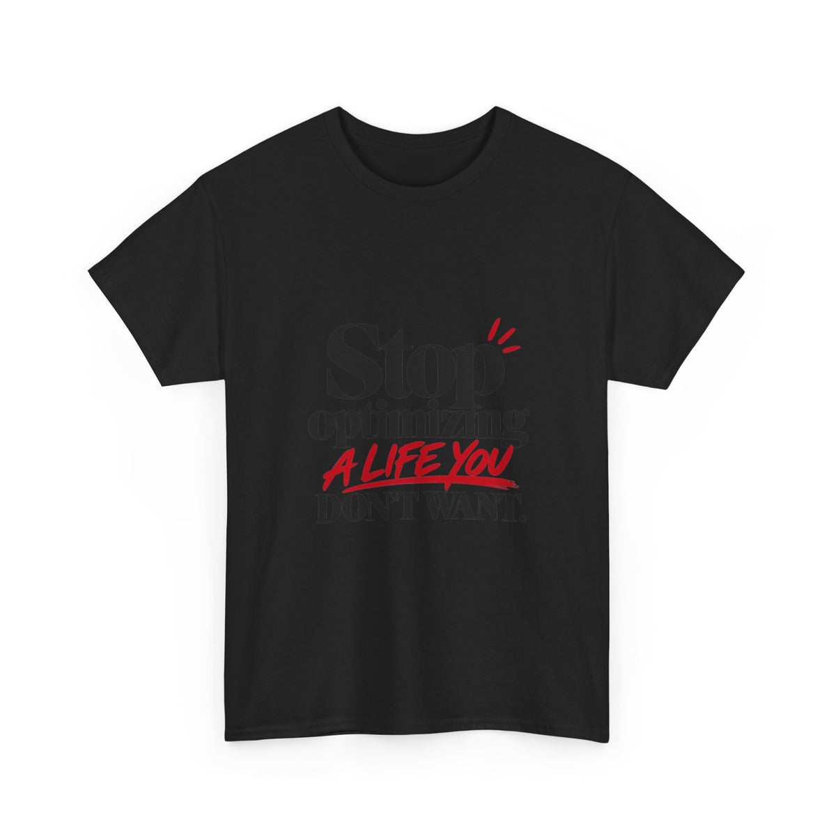 Stop Optimizing a Life You Don't Want — Product You T-Shirt