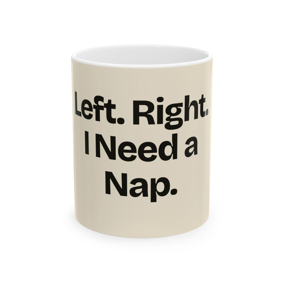 Left. Right. I Need a Nap — Politics Coffee Mug