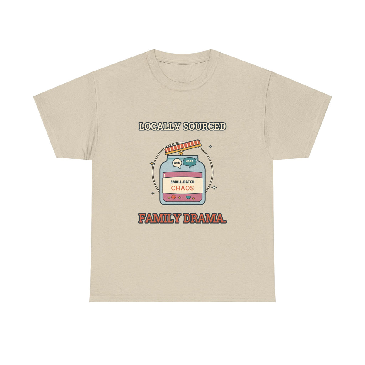 Locally Sourced Family Drama — Culture T-Shirt