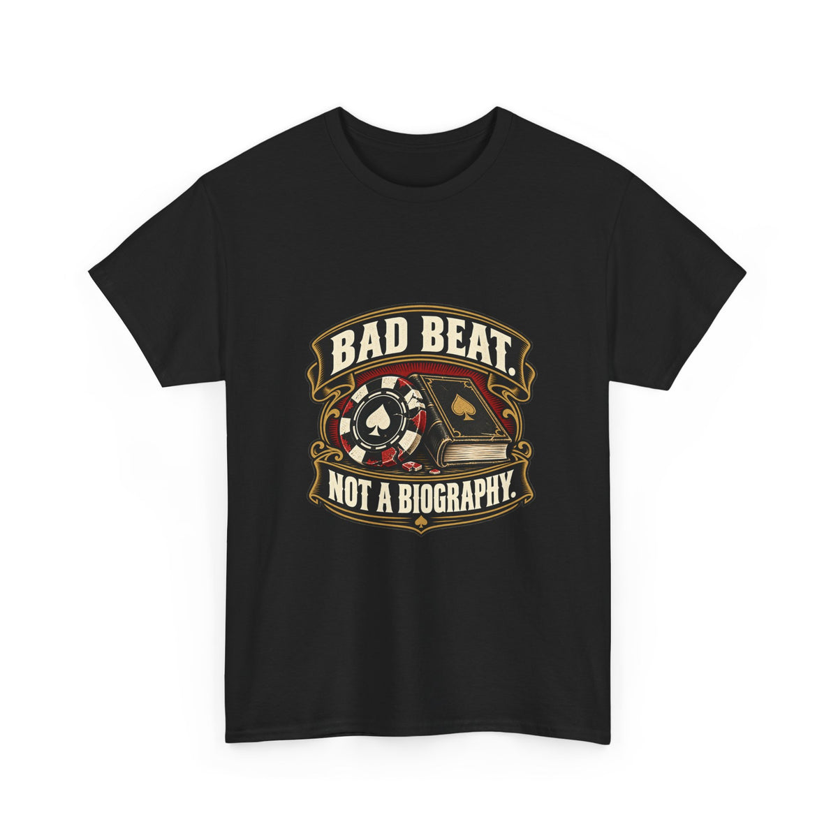 A Bad Beat, Not a Biography — Good Decisions T-Shirt