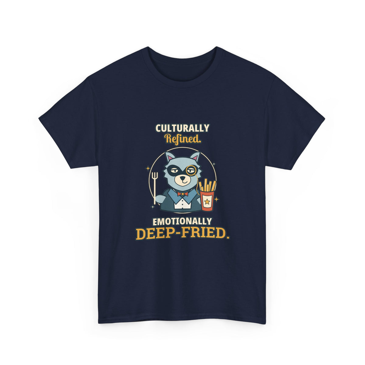Culturally Refined, Emotionally Deep-Fried — Culture T-Shirt
