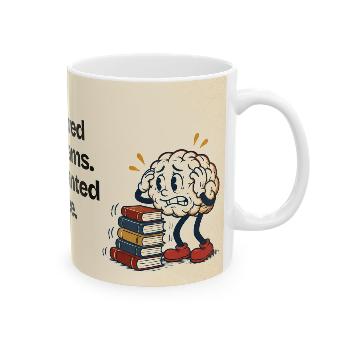 I Followed My Dreams. They Wanted Coffee — Humor Coffee Mug