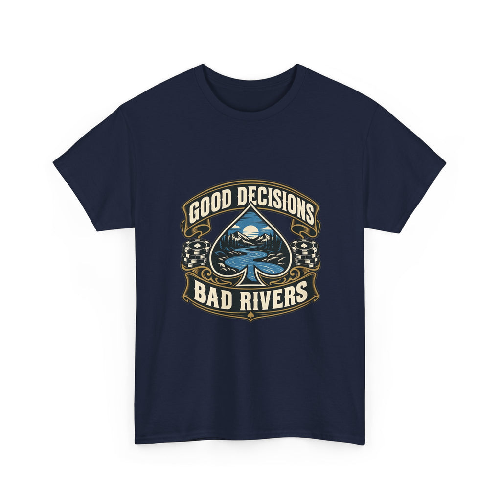 Good Decisions, Bad Rivers — Good Decisions T-Shirt