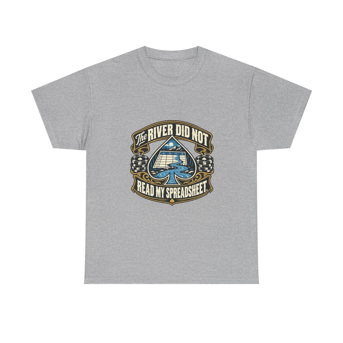 The River Did Not Read My Spreadsheet — Good Decisions T-Shirt
