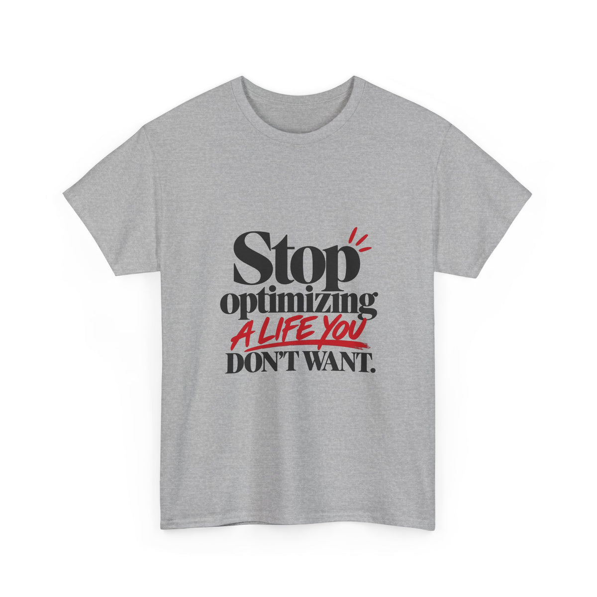 Stop Optimizing a Life You Don't Want — Product You T-Shirt