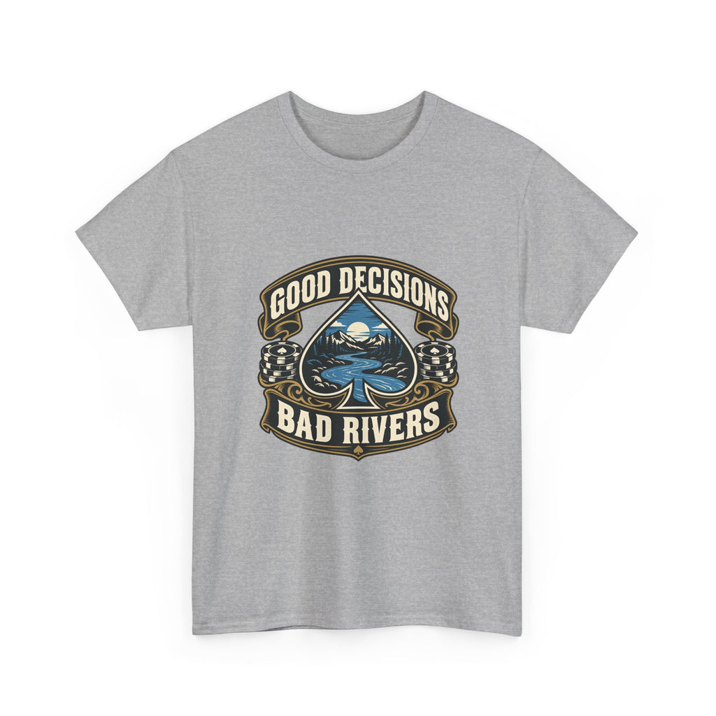 Good Decisions, Bad Rivers — Good Decisions T-Shirt