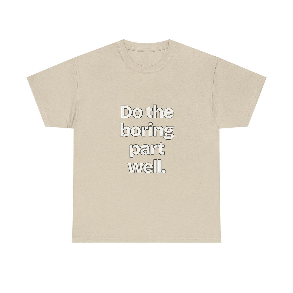 Do the boring part well — Quotes T-Shirt