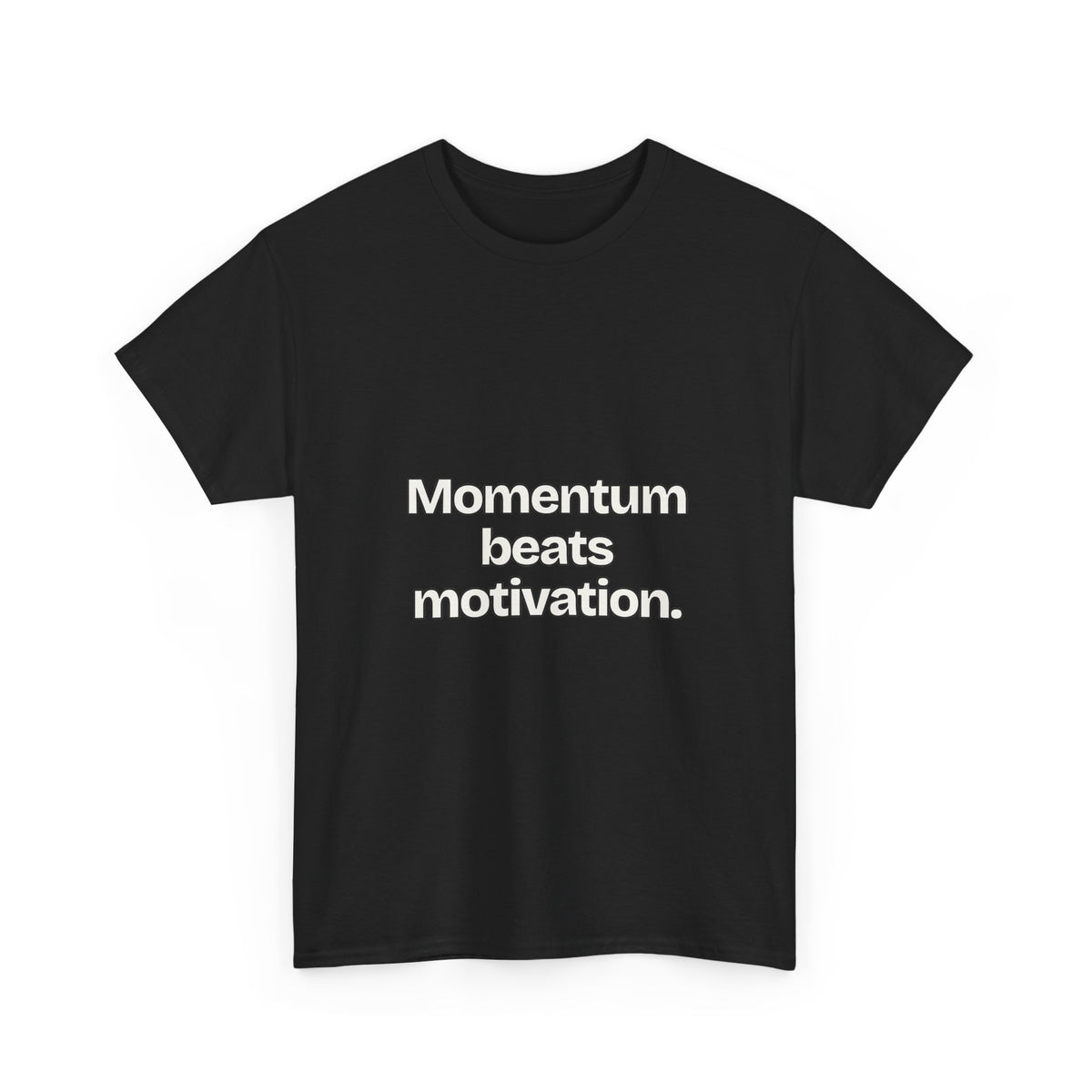 Momentum beats motivation — Quotes T-Shirt