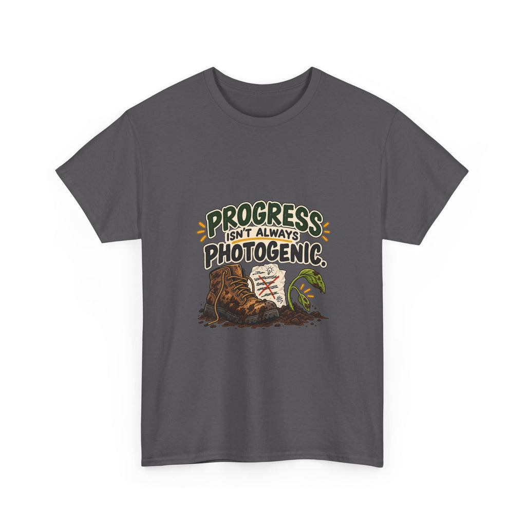 Progress Isn't Always Photogenic — Motivation T-Shirt