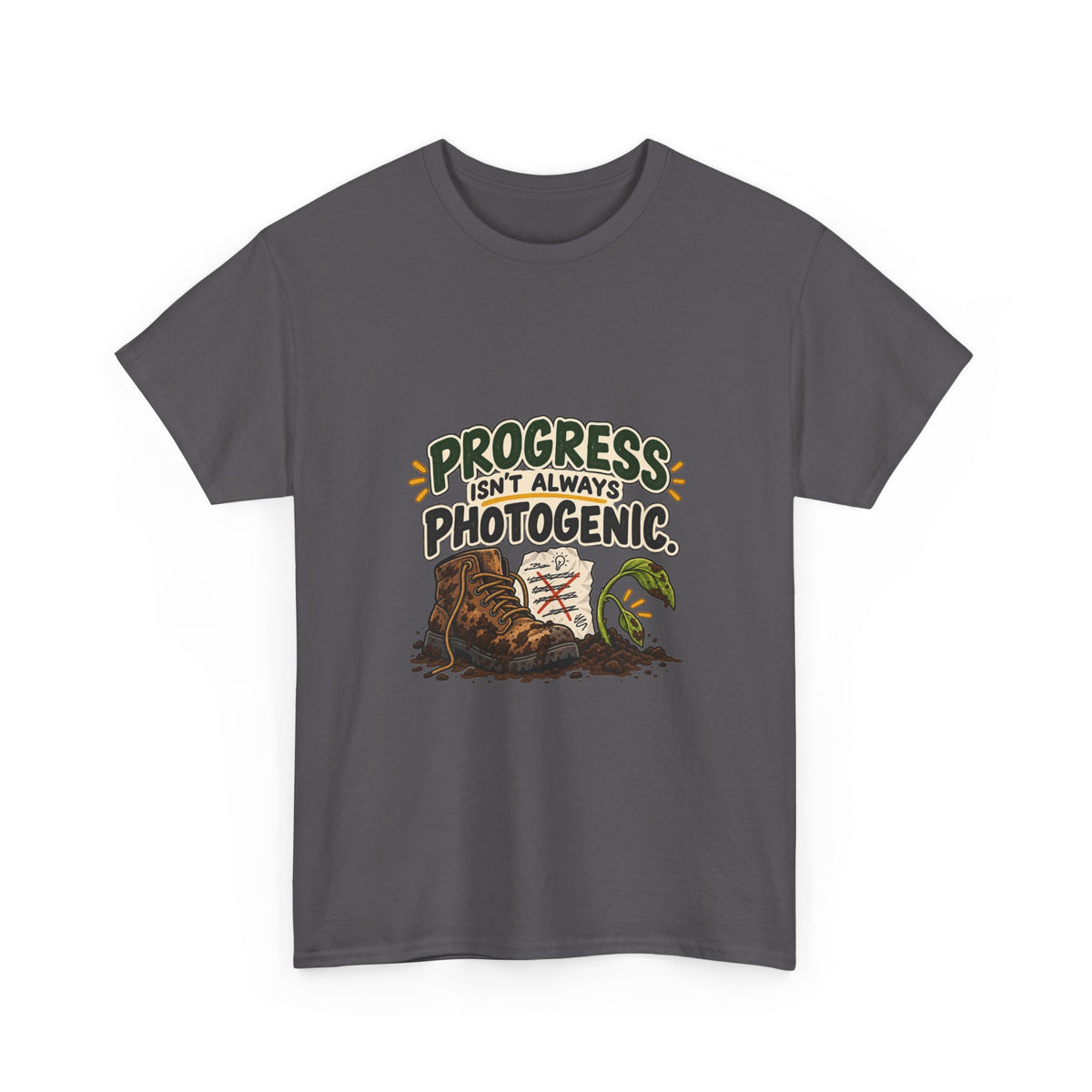 Progress Isn't Always Photogenic — Motivation T-Shirt