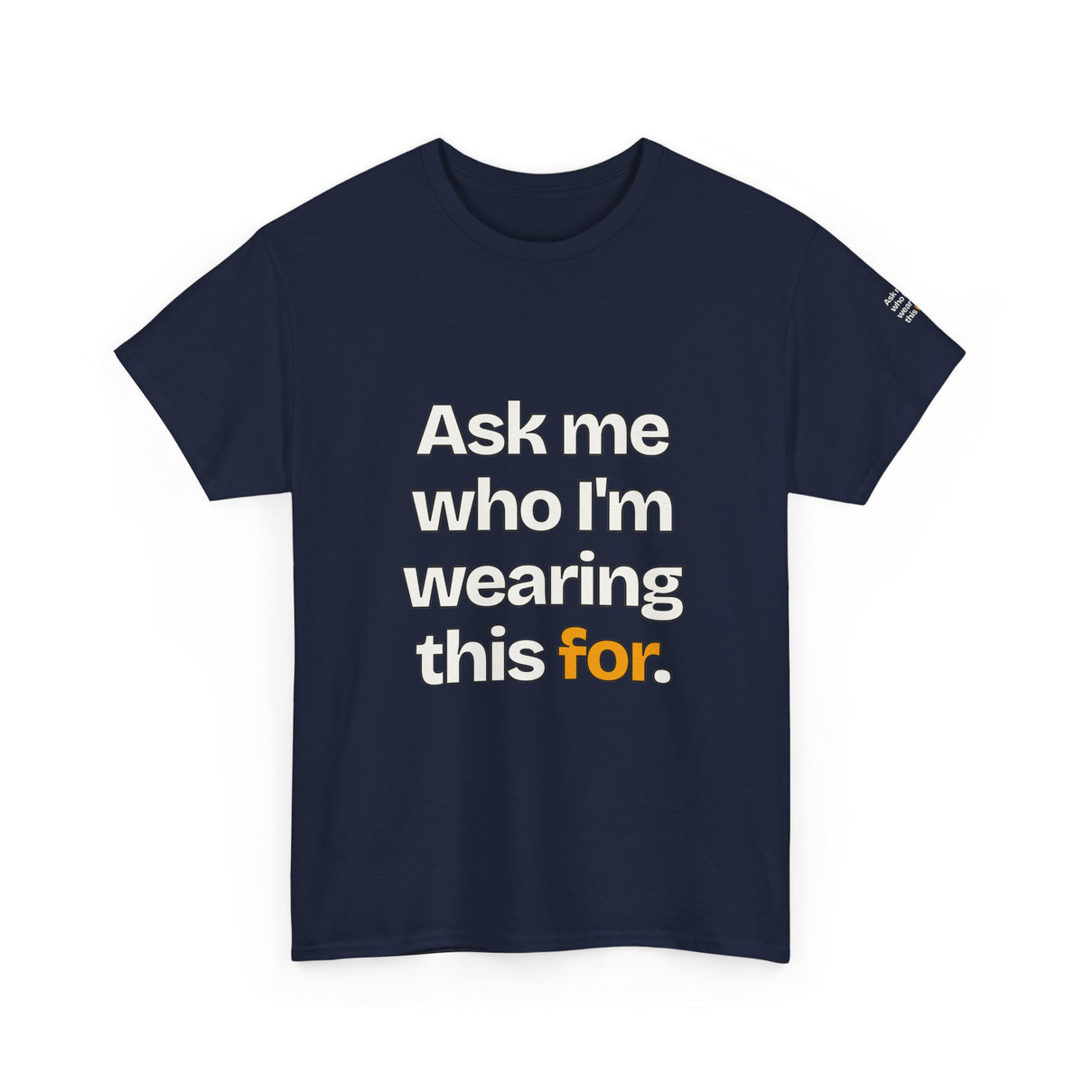 Ask Me Who I'm Wearing This For — Praetorian League T-Shirt
