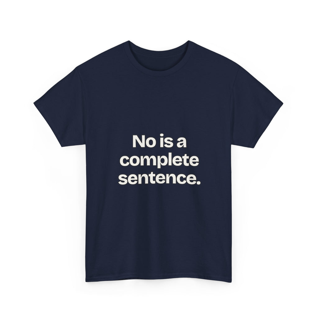 No is a complete sentence — Quotes T-Shirt