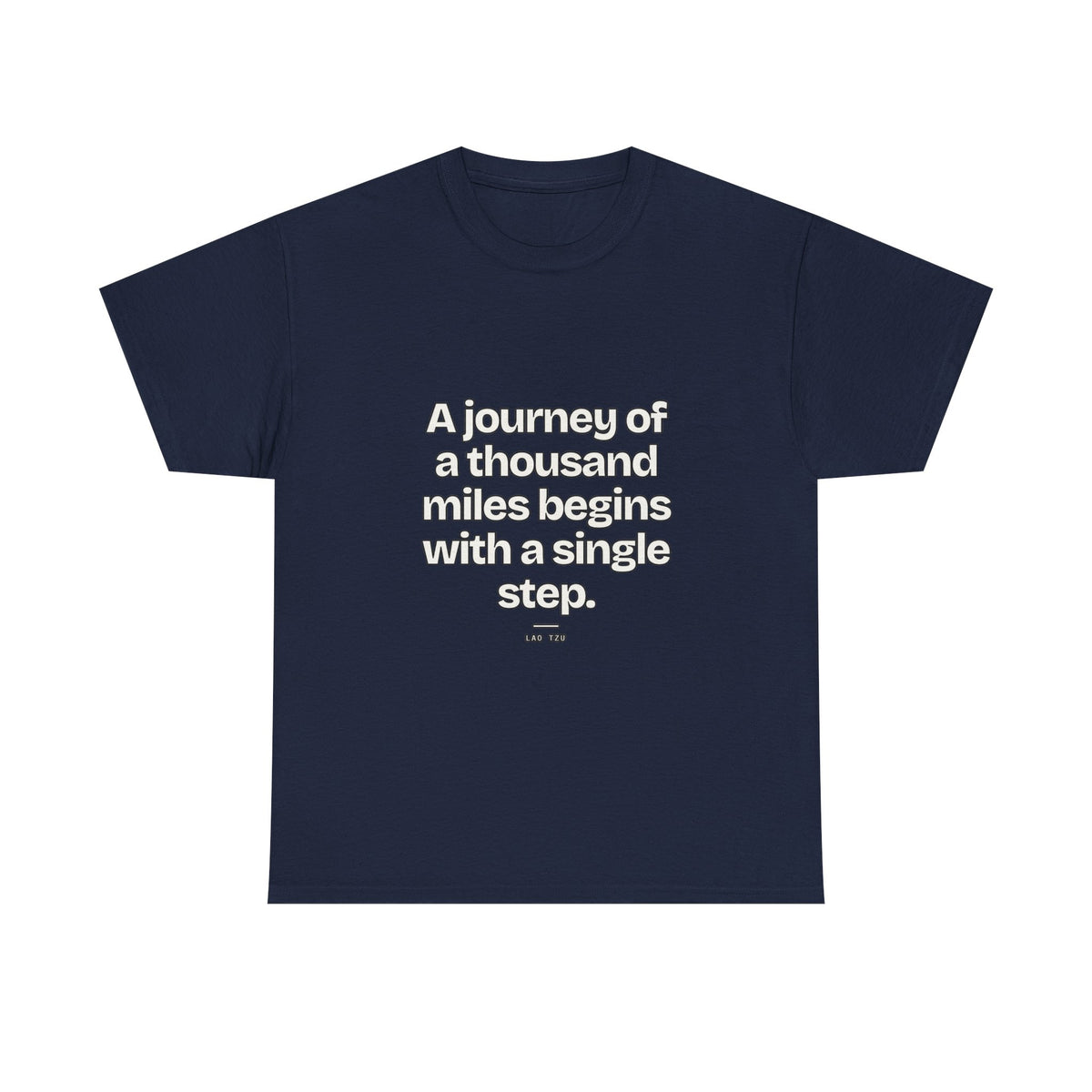 A journey of a thousand miles begins with a single step — Lao Tzu Quote T-Shirt