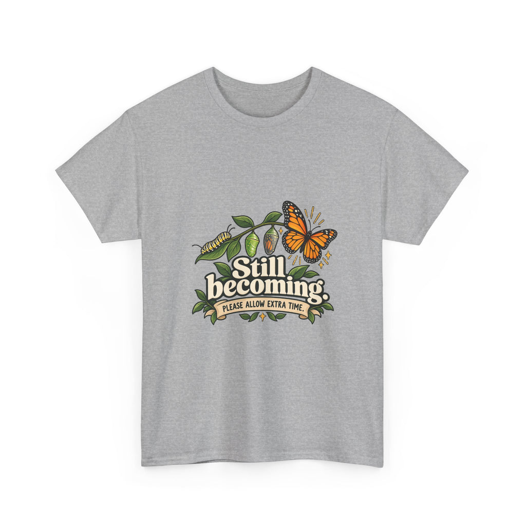 Still Becoming — Motivation T-Shirt