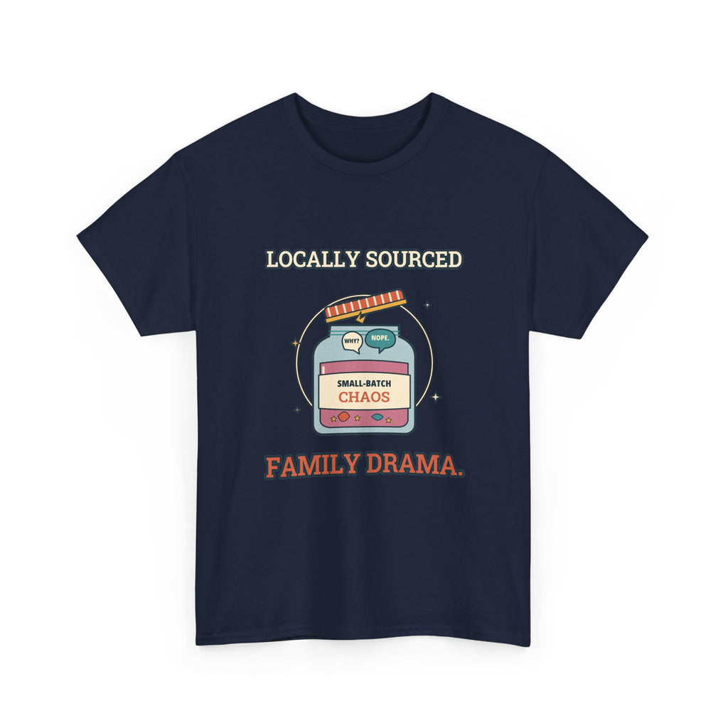 Locally Sourced Family Drama — Culture T-Shirt