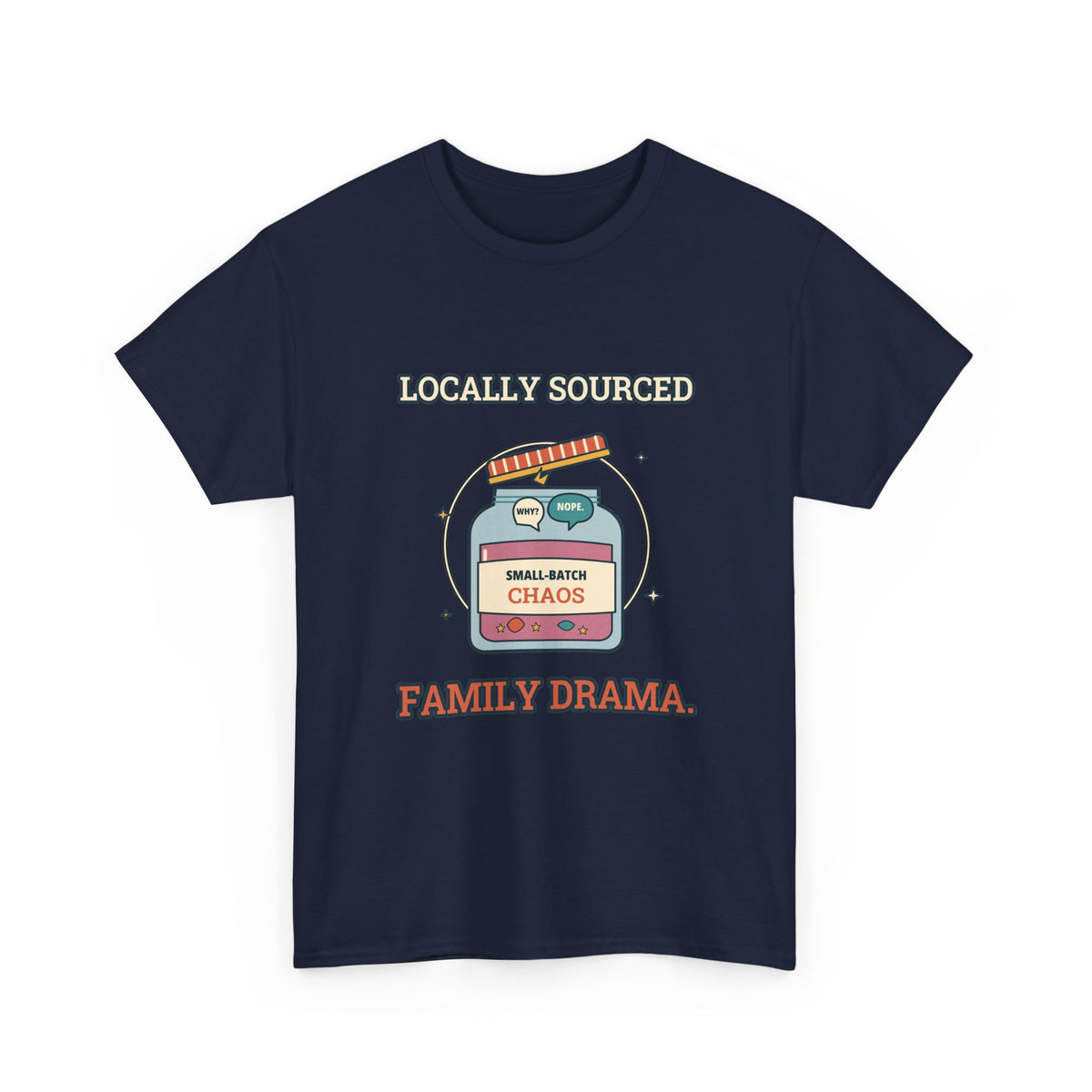 Locally Sourced Family Drama — Culture T-Shirt