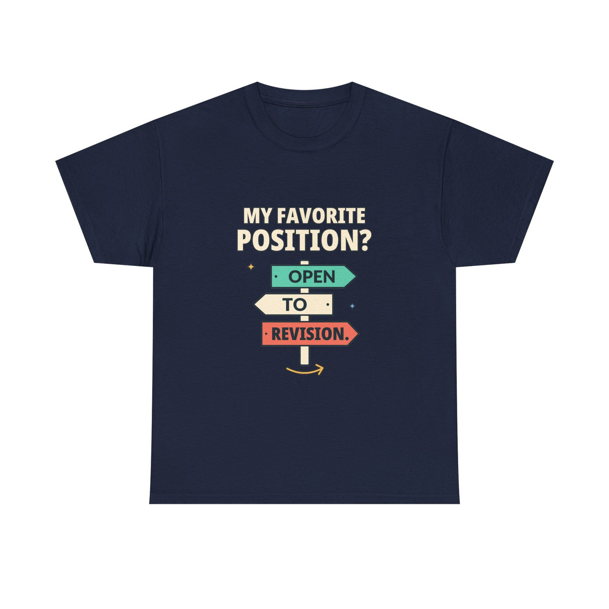 My Favorite Position? Open to Revision. — Critical Thinking T-Shirt